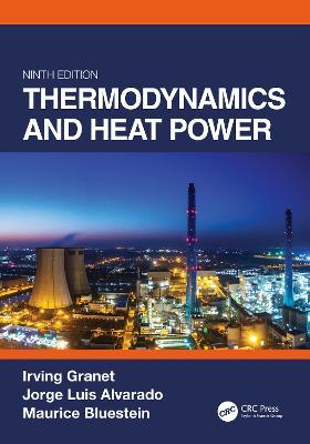 Thermodynamics and Heat Power, Ninth Edition - Irving Granet,Jorge Alvarado,Maurice Bluestein - cover