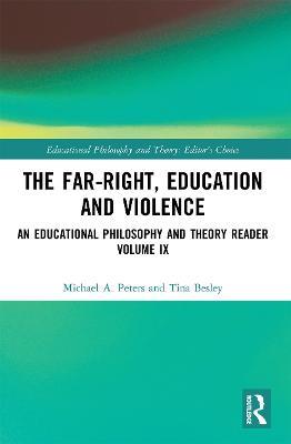 The Far-Right, Education and Violence: An Educational Philosophy and Theory Reader Volume IX - Michael A. Peters,Tina Besley - cover