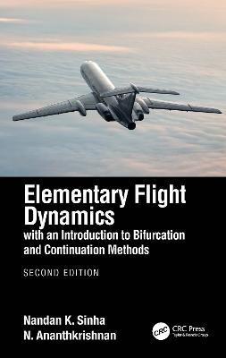 Elementary Flight Dynamics with an Introduction to Bifurcation and Continuation Methods - Nandan K. Sinha,N. Ananthkrishnan - cover