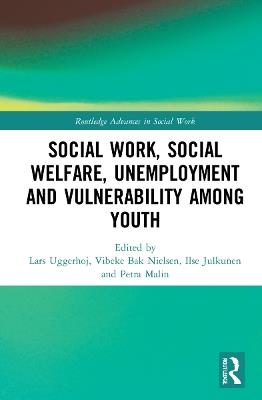 Social Work, Social Welfare, Unemployment and Vulnerability Among Youth - cover