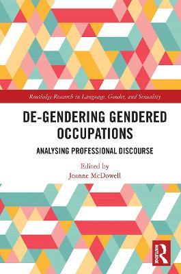 De-Gendering Gendered Occupations: Analysing Professional Discourse - Joanne McDowell - cover