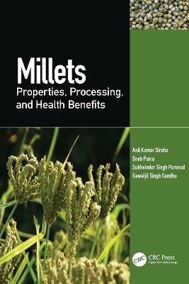 Millets: Properties, Processing, and Health Benefits - Anil Kumar Siroha,Sneh Punia,Sukhvinder Singh Purewal - cover