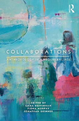 Collaborations: Anthropology in a Neoliberal Age - cover