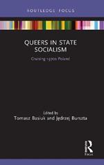 Queers in State Socialism: Cruising 1970s Poland