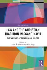 Law and The Christian Tradition in Scandinavia: The Writings of Great Nordic Jurists