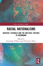 Racial Nationalisms: Borders, Refugees and the Cultural Politics of Belonging
