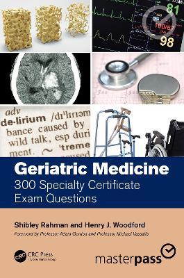 Geriatric Medicine: 300 Specialty Certificate Exam Questions - Shibley Rahman,Henry J. Woodford - cover