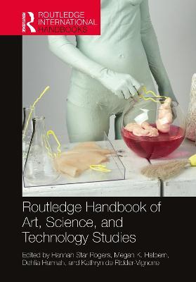 Routledge Handbook of Art, Science, and Technology Studies - cover
