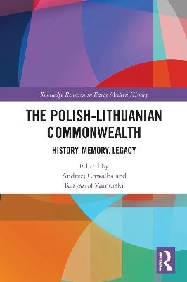 The Polish-Lithuanian Commonwealth: History, Memory, Legacy - cover