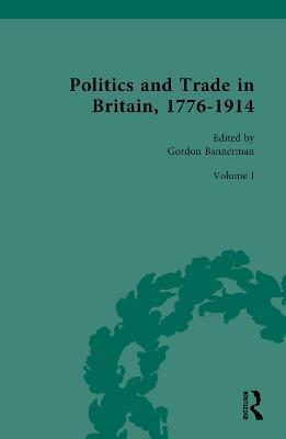 Politics and Trade in Britain, 1776-1914: Volume I: 1776-1840 - cover