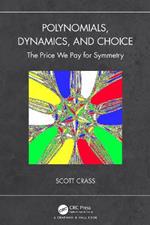 Polynomials, Dynamics, and Choice: The Price We Pay for Symmetry