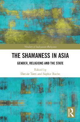 The Shamaness in Asia: Gender, Religion and the State - cover