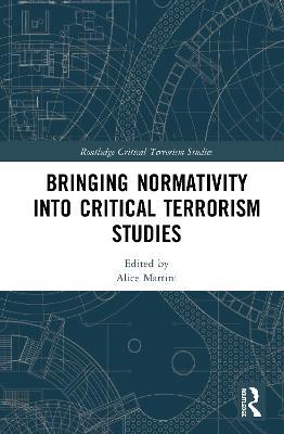 Bringing Normativity into Critical Terrorism Studies - cover