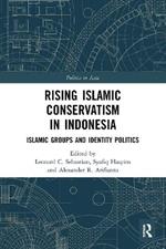 Rising Islamic Conservatism in Indonesia: Islamic Groups and Identity Politics