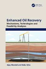 Enhanced Oil Recovery: Mechanisms, Technologies and Feasibility Analyses