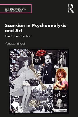 Scansion in Psychoanalysis and Art: The Cut in Creation - Vanessa Sinclair - cover