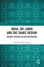 India, Sri Lanka and the SAARC Region: History, Popular Culture and Heritage
