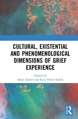 Cultural, Existential and Phenomenological Dimensions of Grief Experience - cover