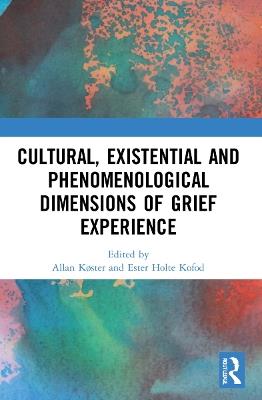 Cultural, Existential and Phenomenological Dimensions of Grief Experience - cover
