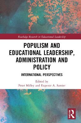 Populism and Educational Leadership, Administration and Policy: International Perspectives - cover