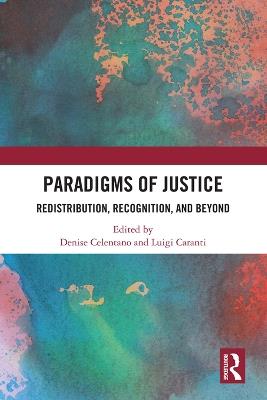 Paradigms of Justice: Redistribution, Recognition, and Beyond - cover
