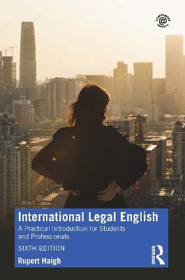 International Legal English: A Practical Introduction for Students and Professionals - Rupert Haigh - cover