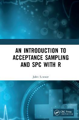 An Introduction to Acceptance Sampling and SPC with R - John Lawson - cover