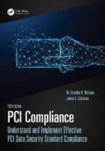 PCI Compliance: Understand and Implement Effective PCI Data Security Standard Compliance