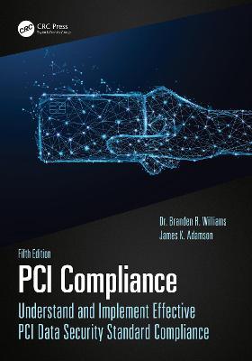 PCI Compliance: Understand and Implement Effective PCI Data Security Standard Compliance - Branden Williams,James Adamson - cover