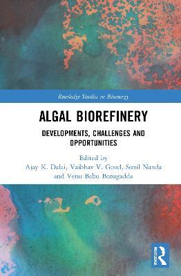 Algal Biorefinery: Developments, Challenges and Opportunities - cover