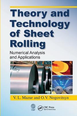 Theory and Technology of Sheet Rolling: Numerical Analysis and Applications - O. V. Nogovitsyn,V.L. Mazur - cover