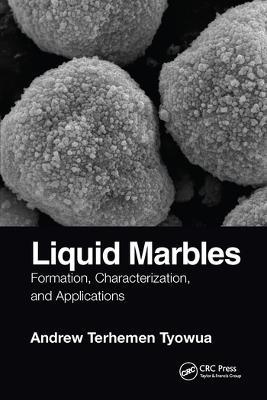 Liquid Marbles: Formation, Characterization, and Applications - Andrew T. Tyowua - cover
