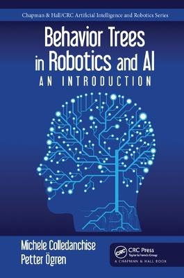 Behavior Trees in Robotics and AI: An Introduction - Michele Colledanchise,Petter Ögren - cover