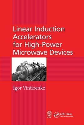 Linear Induction Accelerators for High-Power Microwave Devices - Igor Vintizenko - cover