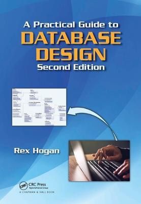 A Practical Guide to Database Design - Rex Hogan - cover