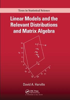 Linear Models and the Relevant Distributions and Matrix Algebra - David A. Harville - cover