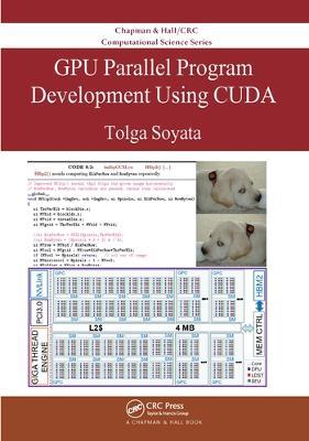 GPU Parallel Program Development Using CUDA - Tolga Soyata - cover