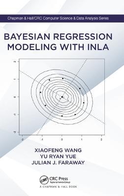 Bayesian Regression Modeling with INLA - Xiaofeng Wang,Yu Yue Ryan,Julian J. Faraway - cover