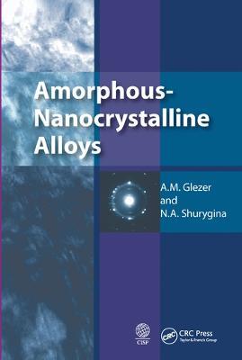 Amorphous-Nanocrystalline Alloys - A.M. Glezer,N.A. Shurygina - cover