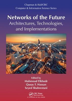 Networks of the Future: Architectures, Technologies, and Implementations - cover