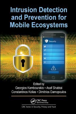 Intrusion Detection and Prevention for Mobile Ecosystems - cover