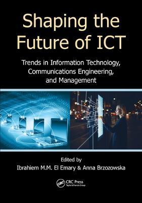 Shaping the Future of ICT: Trends in Information Technology, Communications Engineering, and Management - cover