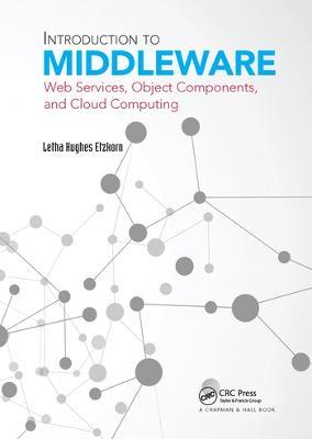 Introduction to Middleware: Web Services, Object Components, and Cloud Computing - Letha Hughes Etzkorn - cover