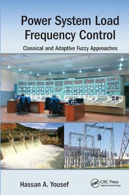 Power System Load Frequency Control: Classical and Adaptive Fuzzy Approaches - Hassan A. Yousef - cover