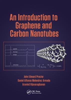 An Introduction to Graphene and Carbon Nanotubes - John E. Proctor,Daniel Melendrez Armada,Aravind Vijayaraghavan - cover