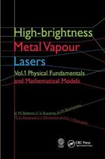 High-brightness Metal Vapour Lasers: Volume I: Physical Fundamentals and Mathematical Models