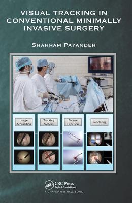 Visual Tracking in Conventional Minimally Invasive Surgery - Shahram Payandeh - cover