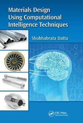 Materials Design Using Computational Intelligence Techniques - Shubhabrata Datta - cover