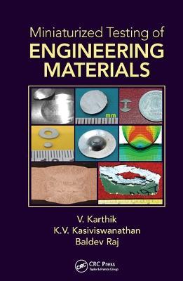 Miniaturized Testing of Engineering Materials - V. Karthik,K.V. Kasiviswanathan,Baldev Raj - cover