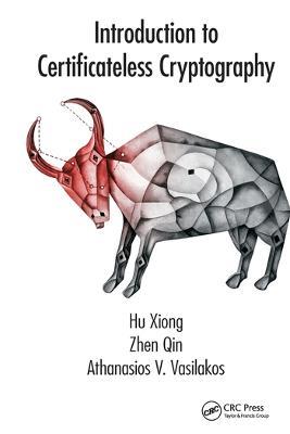 Introduction to Certificateless Cryptography - Hu Xiong,Zhen Qin,Athanasios V. Vasilakos - cover